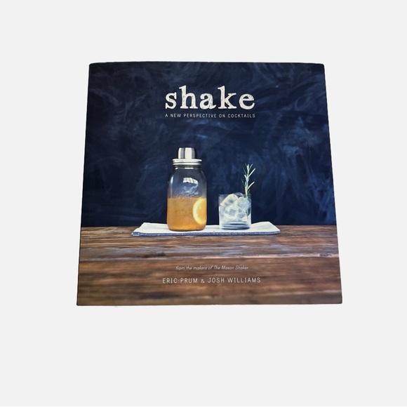 SHAKE: A NEW PERSPECTIVE ON COCKTAILS BY ERIC PRUM + JOSH WILLIAMS BOOK - Picture 5 of 16